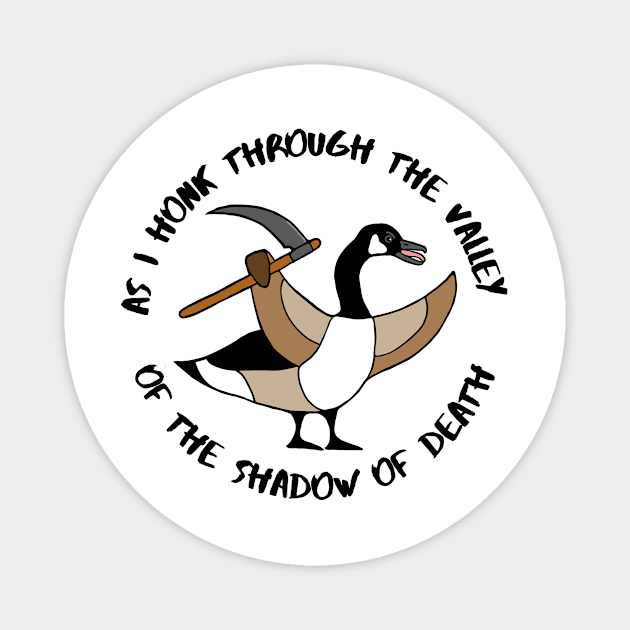 As I Honk Through The Valley of the Shadow of Death Angry Goose Magnet by Rosie's Rings and Things